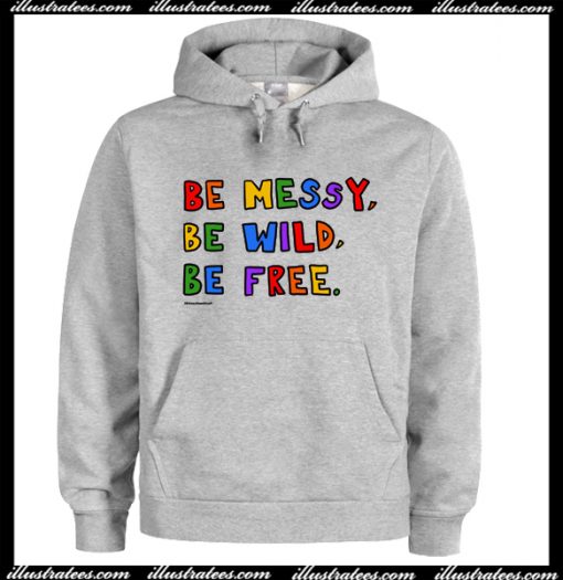 Be Messy Hoodie AI