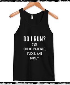 Do I Run Yes Out Of Patience Tank Top AI