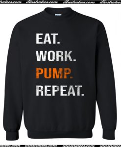 Eat Work Pump Repeat Sweatshirt AI