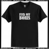 Fuck Off Boris T Shirt AI