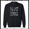 Hot Black Coffee Sweatshirt AI