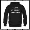 I Left My Heart in Mexico Hoodie AI