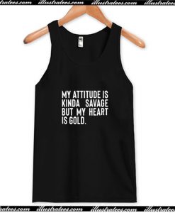 My Attitude is Kinda Savage But My Heart is Gold Tank Top AI
