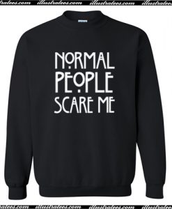 Normal People Scare Me Sweatshirt AI