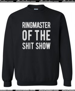 Ringmaster Of The Shitshow Sweatshirt AI