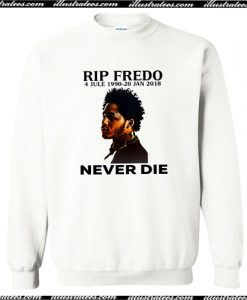 Rip Fredo Never Die Sweatshirt AI