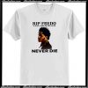 Rip Fredo Never Die T-Shirt AI