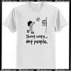 Shoot Hoops Not People T-Shirt AI