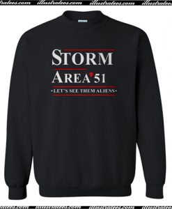 Storm Area 51 Lets See Them Aliens Sweatshirt AI