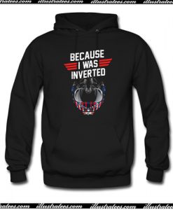 Top Gun Because I Was Inverted Hoodie AI