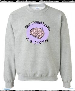 Your Mental Health Is A Priority Crewneck Sweatshirt AI