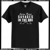 Aarone Boone Fucking Savages In The Box T-Shirt AI