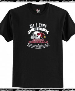 All I Care About Is Arizona Cardinals And Like Maybe 3 People T-Shirt AI