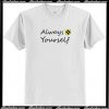 Always bee yourself T-Shirt AI