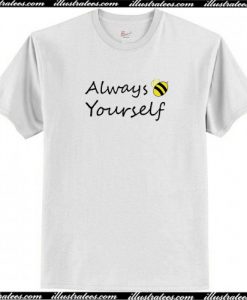 Always bee yourself T-Shirt AI