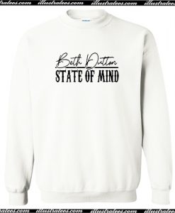 Beth Dutton State Of Mind Sweatshirt AI