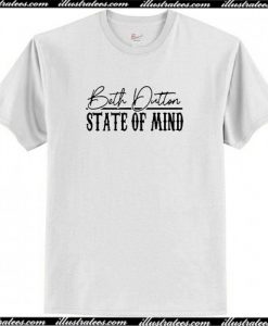 Beth Dutton State Of Mind T-Shirt AI