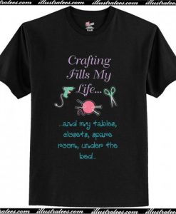 Crafting Fills My Life Hobby and Craft Lover T-Shirt AI