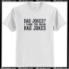 Dad Jokes I Think You Mean Rad Jokes T Shirt AI