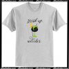 Drink Up Witches T-Shirt AI