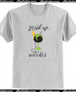 Drink Up Witches T-Shirt AI