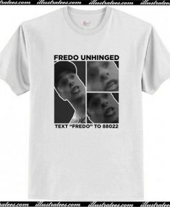 Fredo Unhinged T Shirt AI