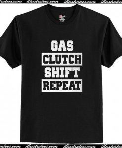 Gas Clutch Shift Repeat T Shirt AI