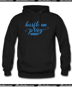HUSTLE HARD PRAY HARDER Hoodie AI