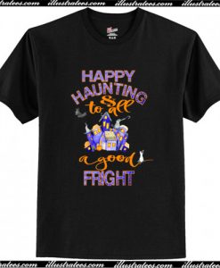 Halloween Trick or Treat Funny Happy Haunting & Good Fright T-Shirt AI