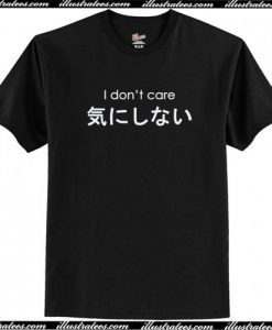 I Dont Care T Shirt AI