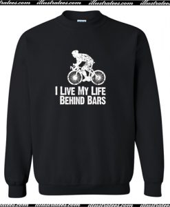 I Live My Life Behind Bars Sweatshirt AI