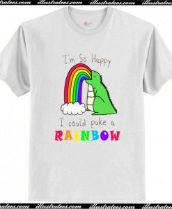 I'm So Happy I Could Puke A Rainbow T-Shirt AI
