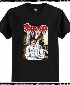 It's All Absurdity T-Shirt AI