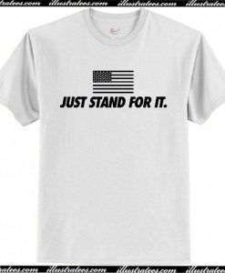 Just Stand For It T Shirt AI