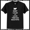 Keep calm and love Tibetan Mastiffs T-Shirt AI
