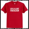 Legalize Freedom T Shirt AI