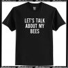 Let's Talk About My Bees T Shirt AI
