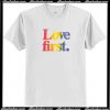 Love First T-Shirt AI