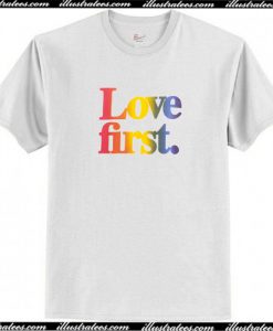 Love First T-Shirt AI