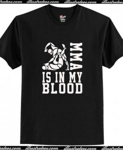 MMA Is In My Blood T Shirt AI