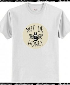 Not Ur Honey T-Shirt AI