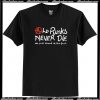 Old Punks Never Die we just stand at the back T Shirt AI