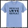 Rescue Love Repeat T Shirt AI