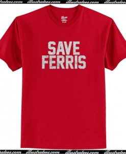 Save Ferris Classic 80's Movie Funny Parody T Shirt AI