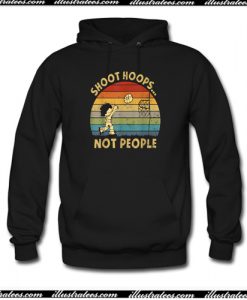 Shoot Hoops Not People Hoodie (AI)