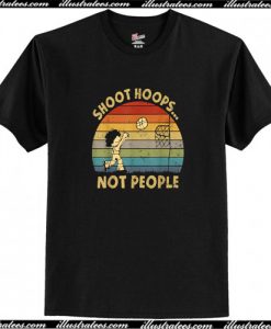 Shoot Hoops Not People T-Shirt (AI)