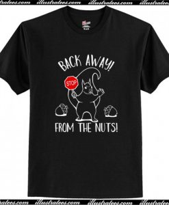 Squirrel Back Away From The Nuts T-Shirt AI