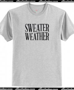 Sweater Weather T Shirt AI