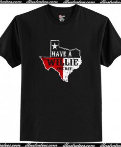 Texas Willie Nelson Have A Willie Nice Day T-Shirt AI