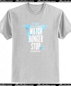 Watch Hunger Stop T-Shirt AI